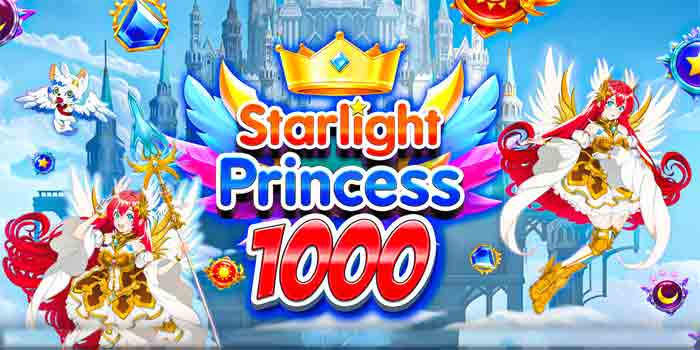 Panduan Lengkap Menang di Slot Starlight Princess 1000